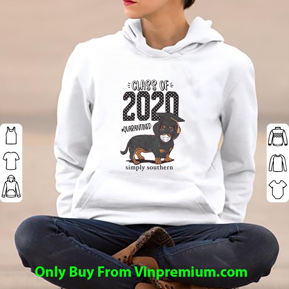 9283b645 nice dachshund class of 2020 quarantined simply southern covid 19 shirt 4 - Nice Dachshund Class Of 2020 #Quarantined Simply Southern Covid-19 shirt