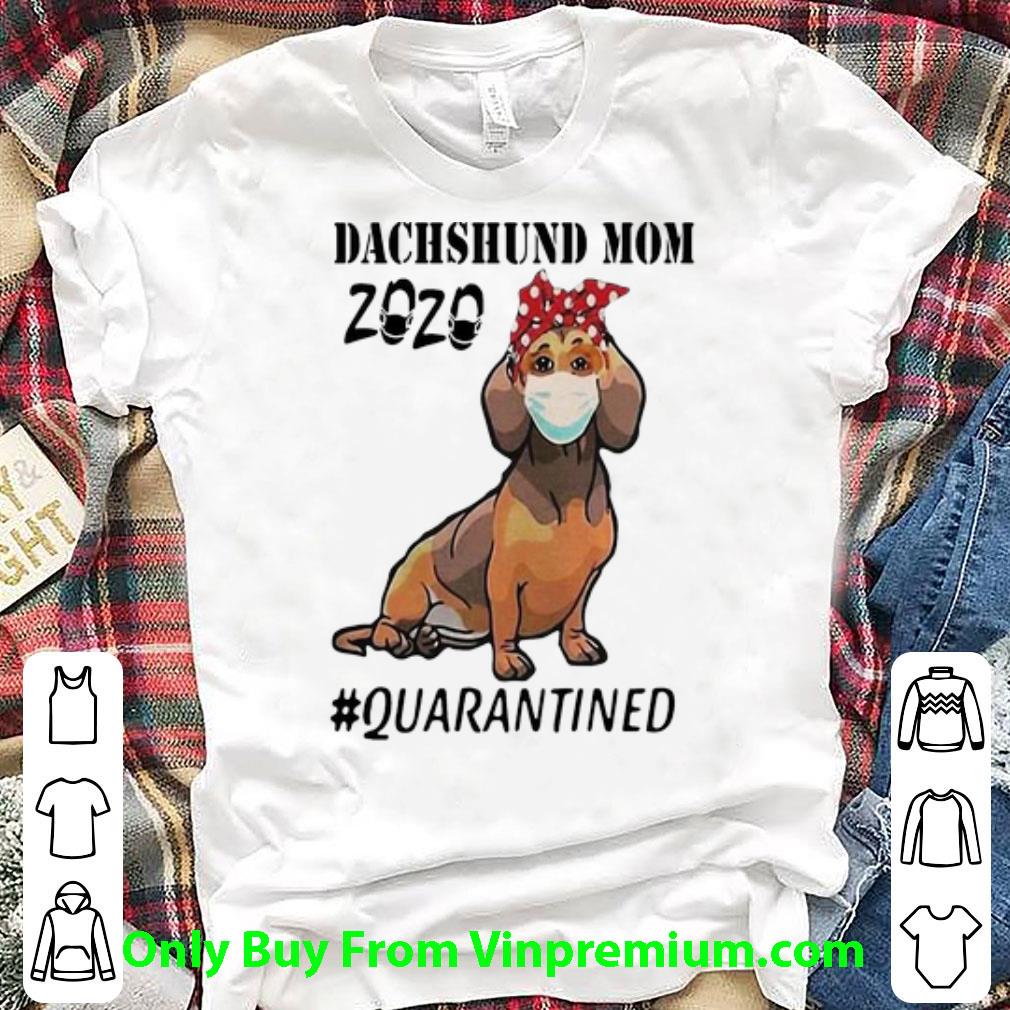 Great Dachshund Mom 2020 Quarantined Covid-19 shirt