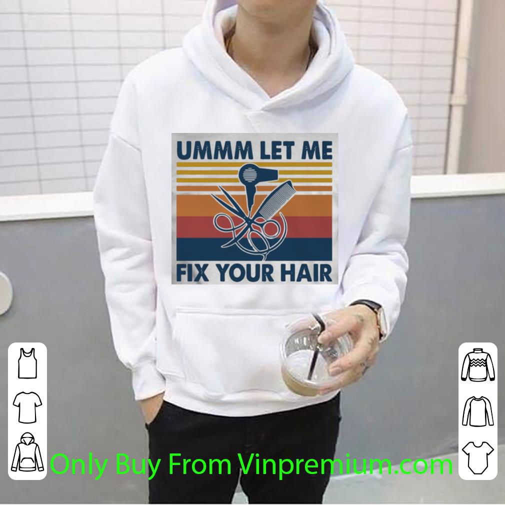 9e828d5f official vintage ummm let me fix your hairdressing shirt 4 - Official Vintage Ummm Let Me Fix Your Hairdressing shirt