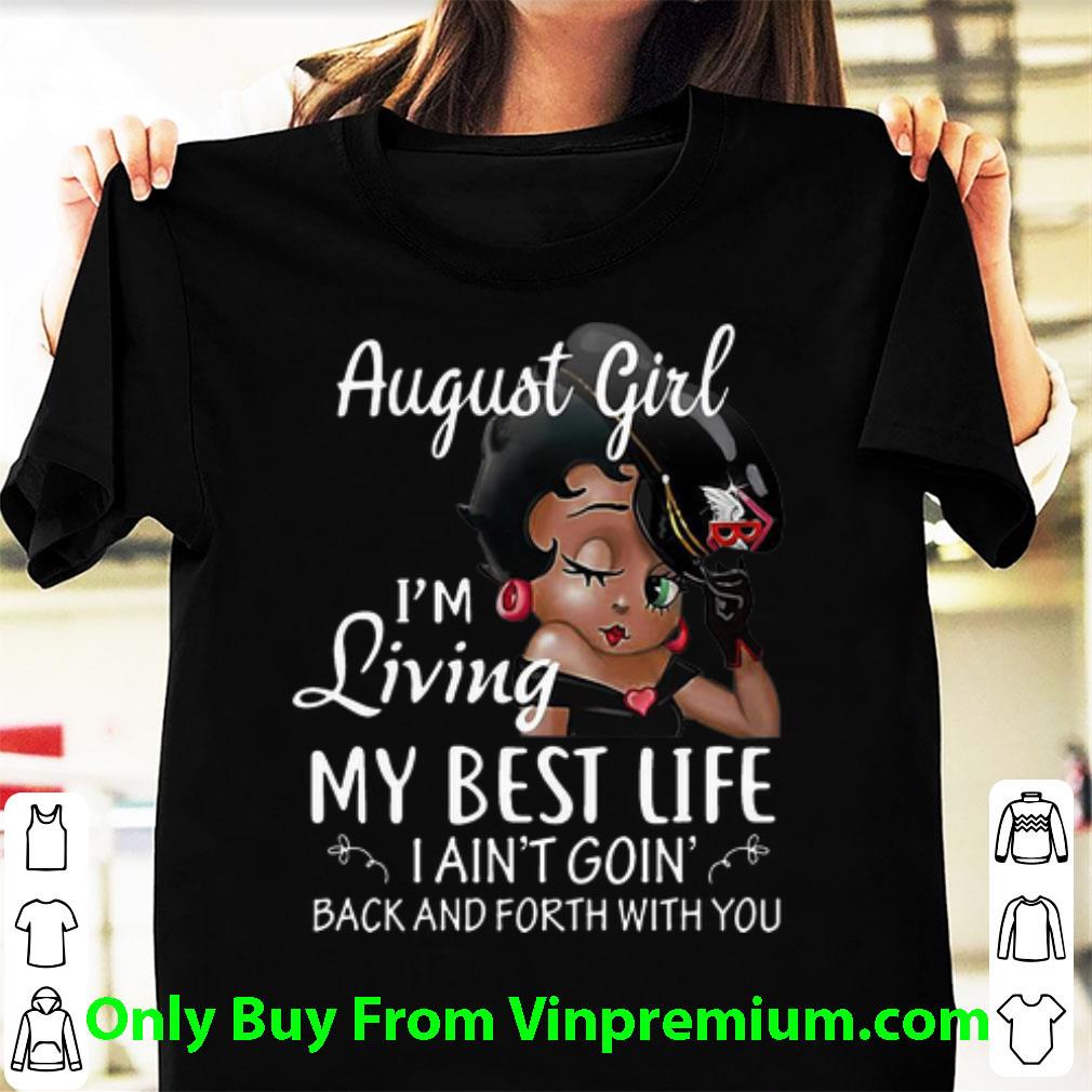 Hot August Girl Betty Boop I'm Living My Best Life shirt