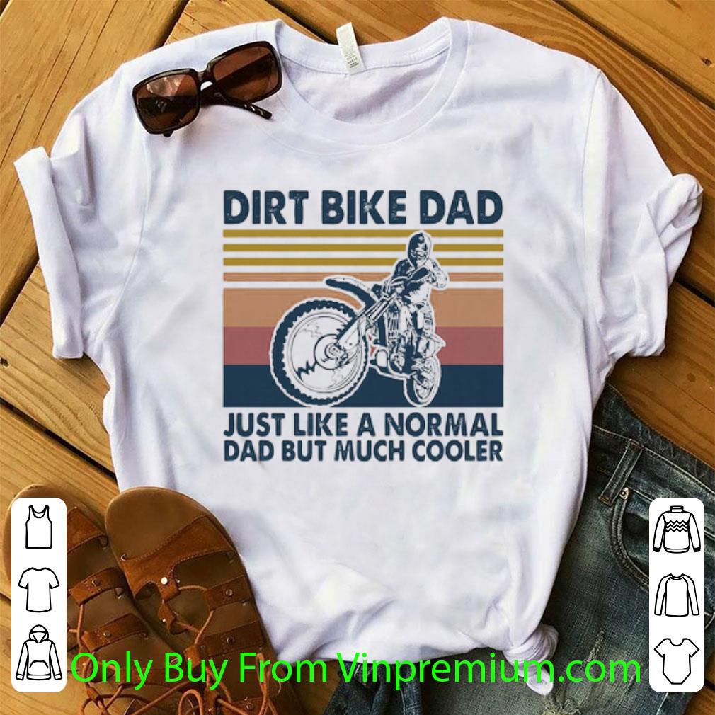 Awesome Vintage Dirt Bike Dad Just Like A Normal Dad But Much Cooler shirt