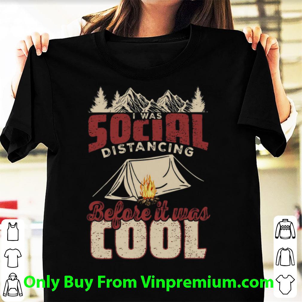 Original Camping I Was Social Distancing Before It Was Cool Covid-19 shirt