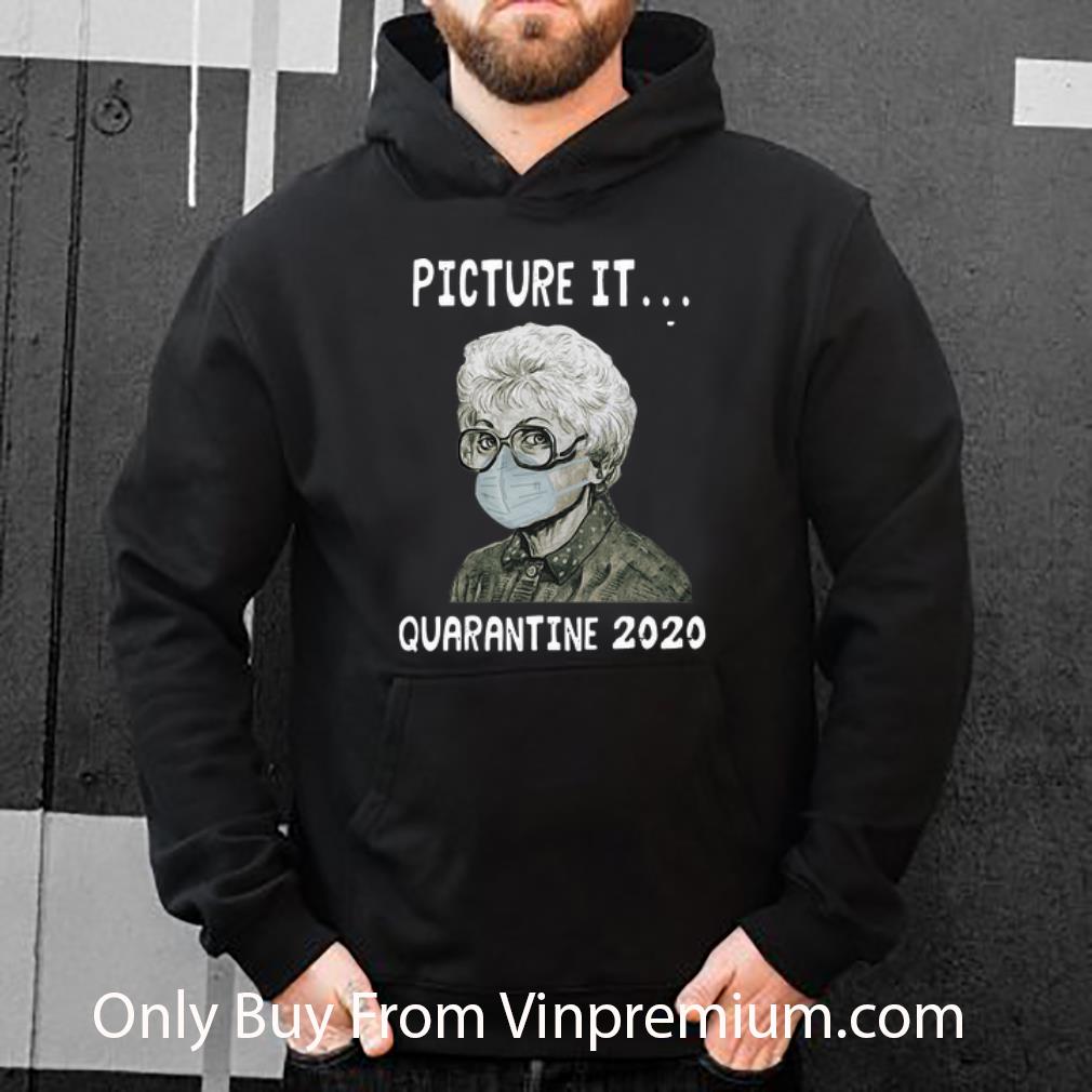 c139a467 awesome the golden girls dorothy picture it quarantine 2020 shirt 4 - Awesome The Golden Girls Dorothy Picture It Quarantine 2020 shirt