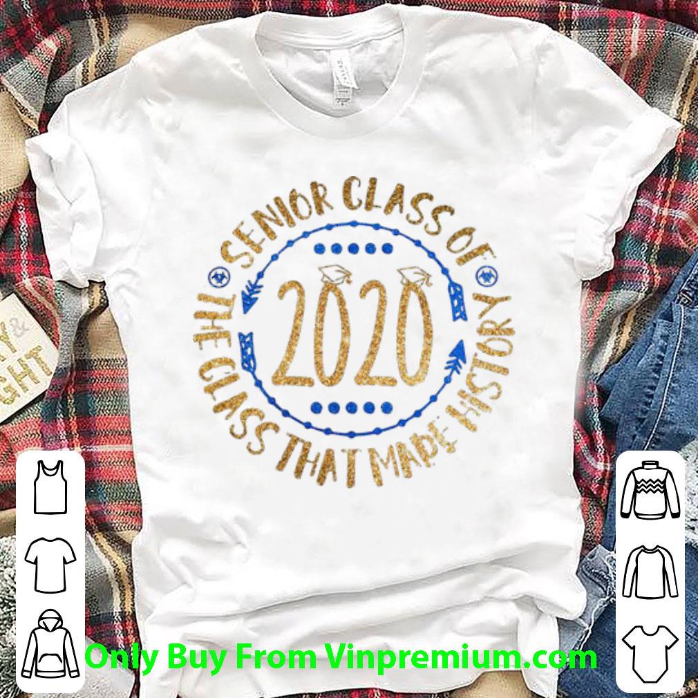 Top Senior Class Of 2020 The Class That Made History Gold shirt