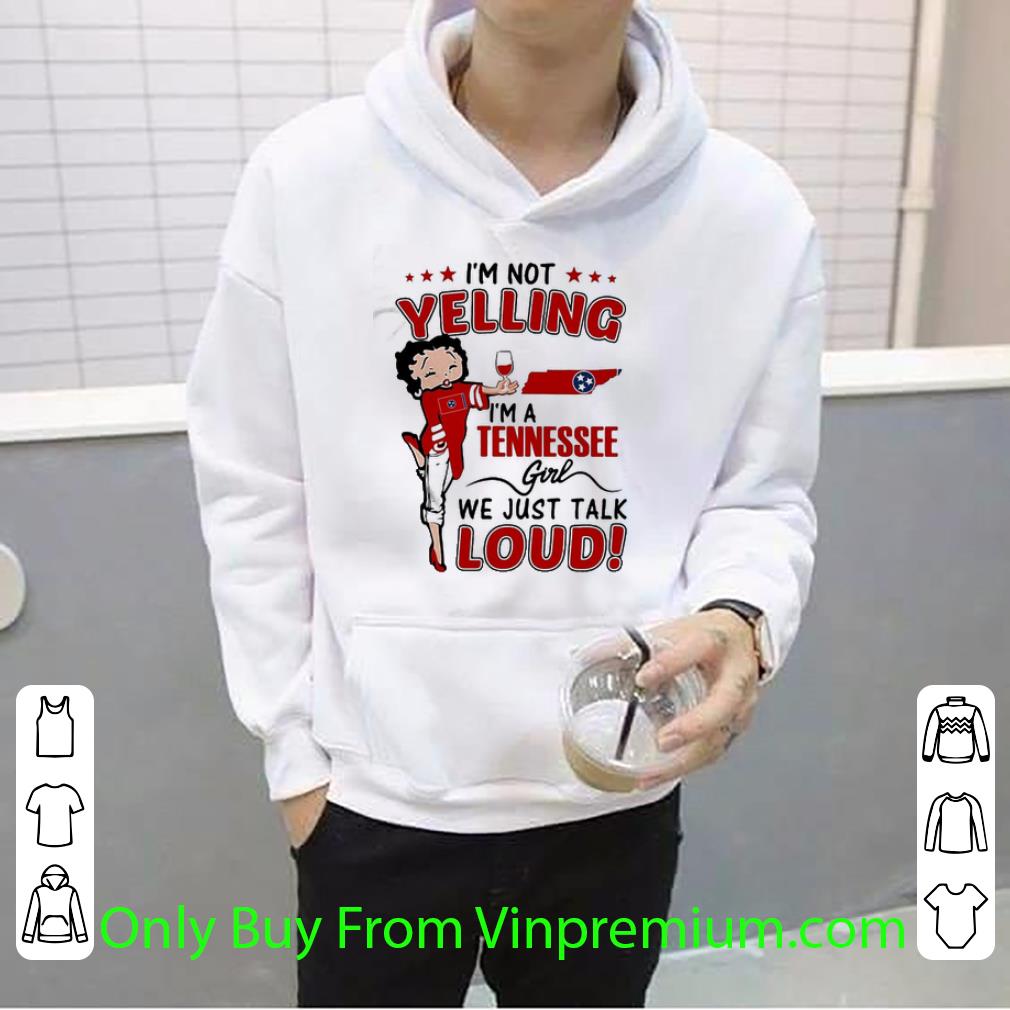 d0c1a0cc hot i m not yelling i m a tennessee girl we just talk loud betty boop shirt 4 - Hot I’m Not Yelling I’m A Tennessee Girl We Just Talk Loud Betty Boop shirt