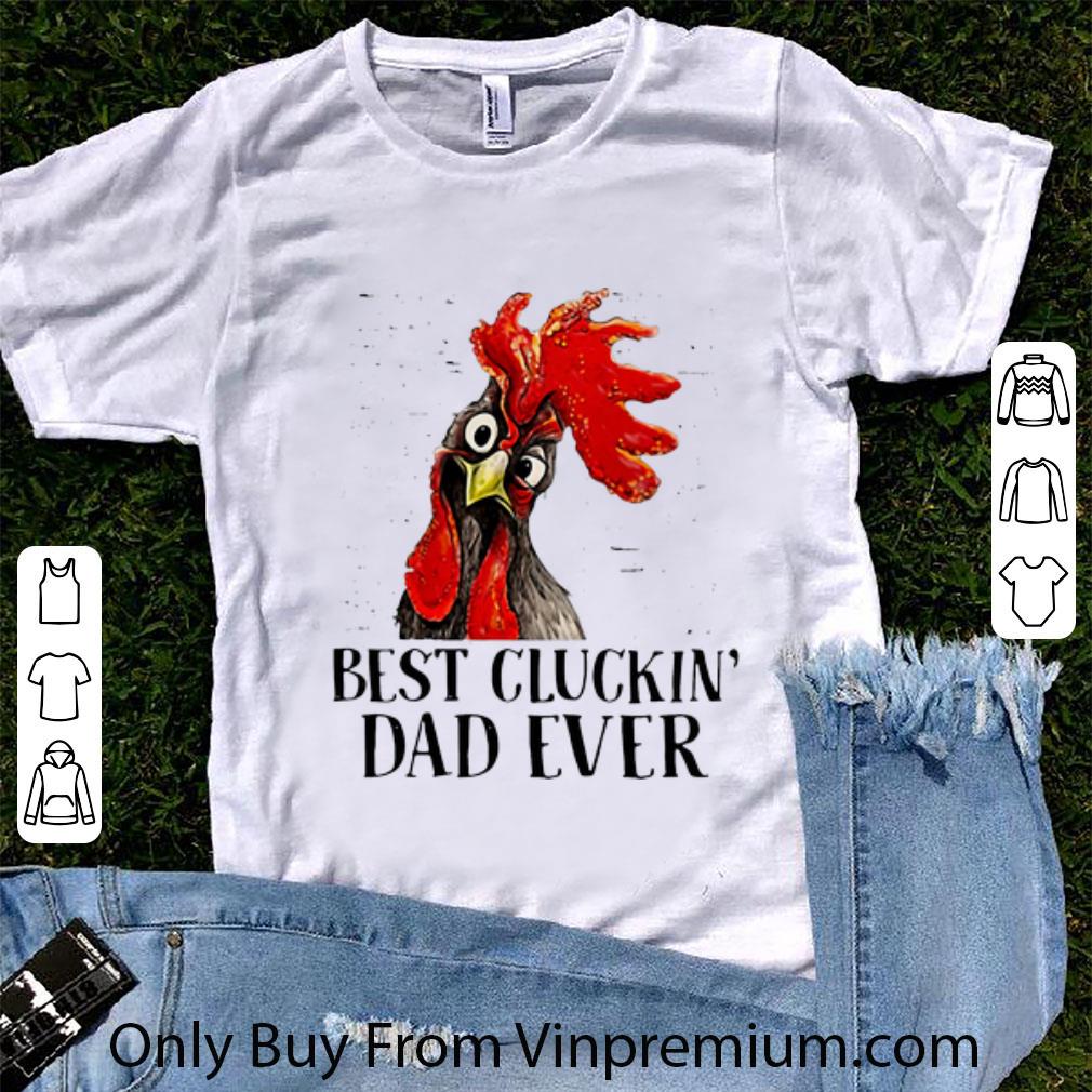 Awesome Best Cluckin’ Dad Ever Father's Day shirt