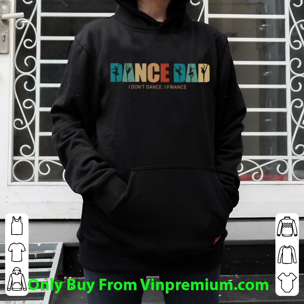 d53c3c0c great dance dad i don t dance i finance father s day shirt 4 - Great Dance Dad I Don’t Dance I Finance Father's Day shirt
