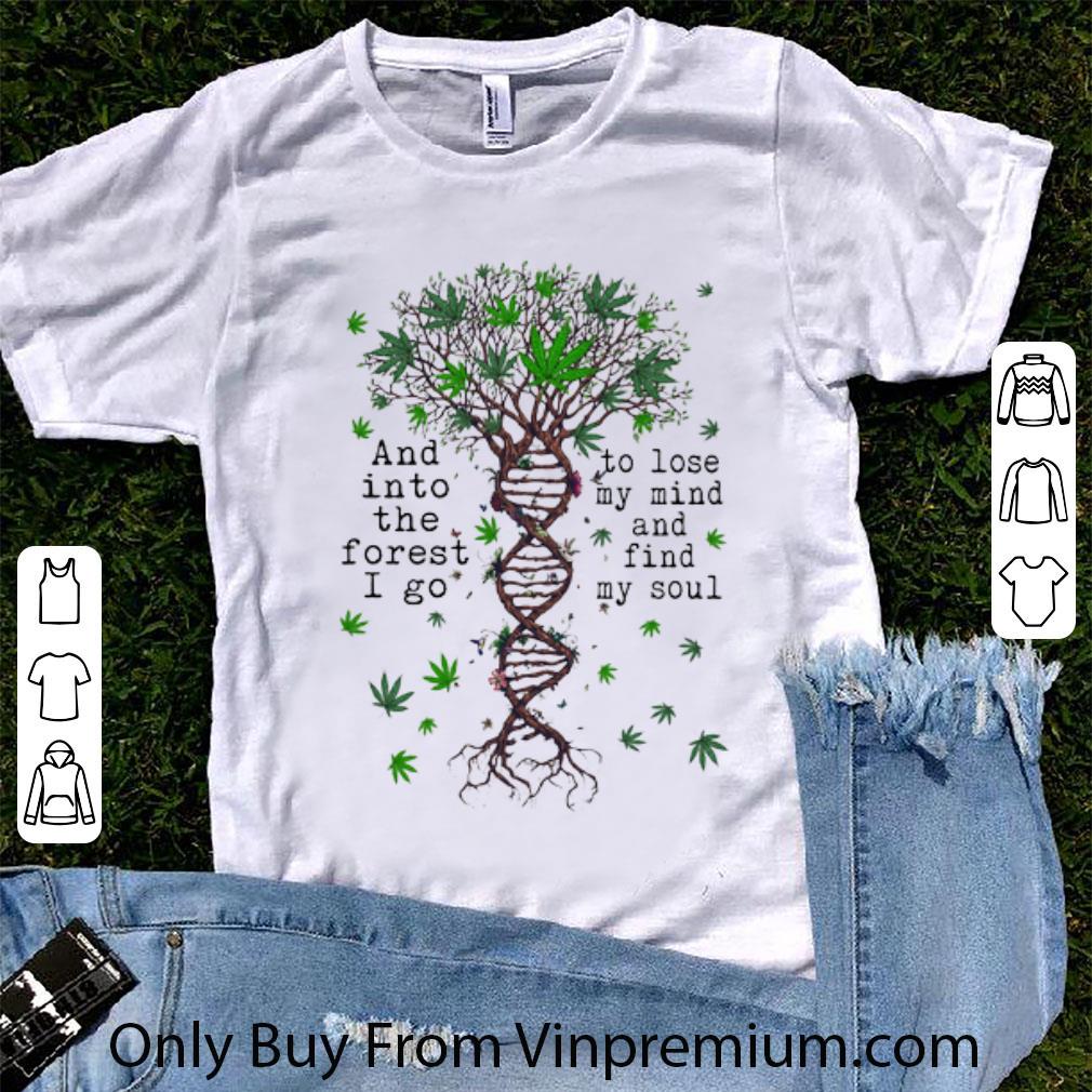 Top DNA Cannabis And Into The Forest I Go To Lose My Mind shirt