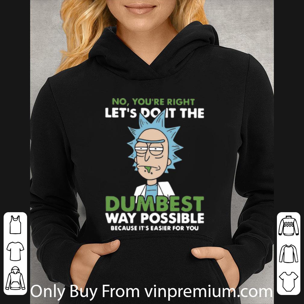 42738807 great rick sanchez no you re right let s do it the dumbest way possible shirt 4 - Great Rick Sanchez No You’re Right Let’s Do It The Dumbest Way Possible shirt