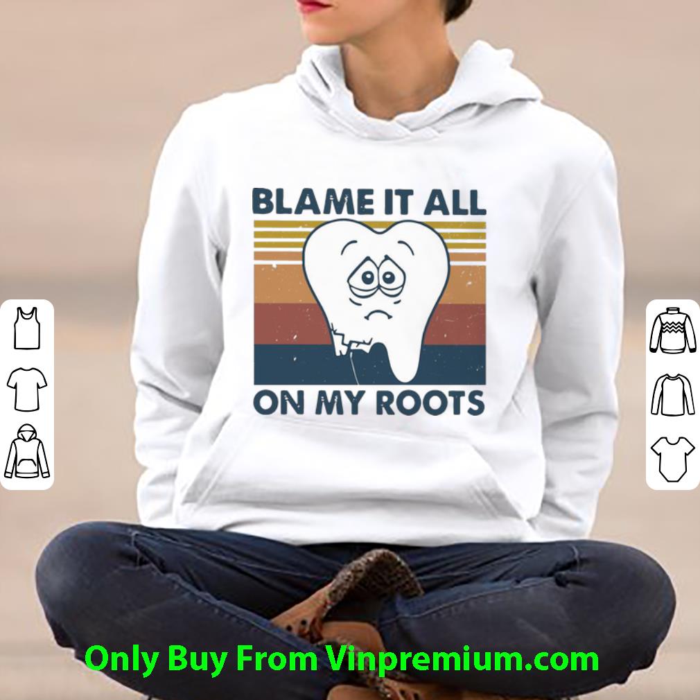 4b59fe09 hot vintage tooth blame it all on my roots shirt 4 - Hot Vintage Tooth Blame It All On My Roots shirt