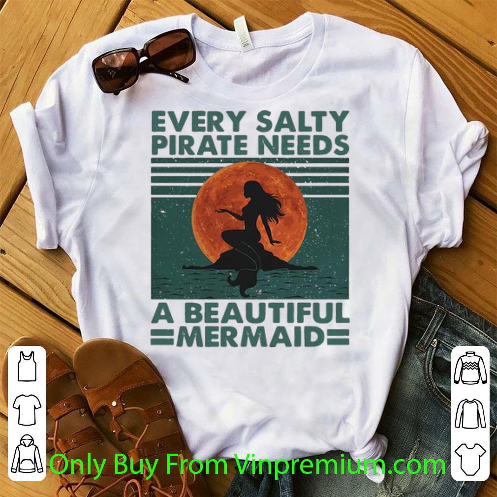 Awesome Vintage Every Salty Pirate Needs A Beautiful Mermaid shirt