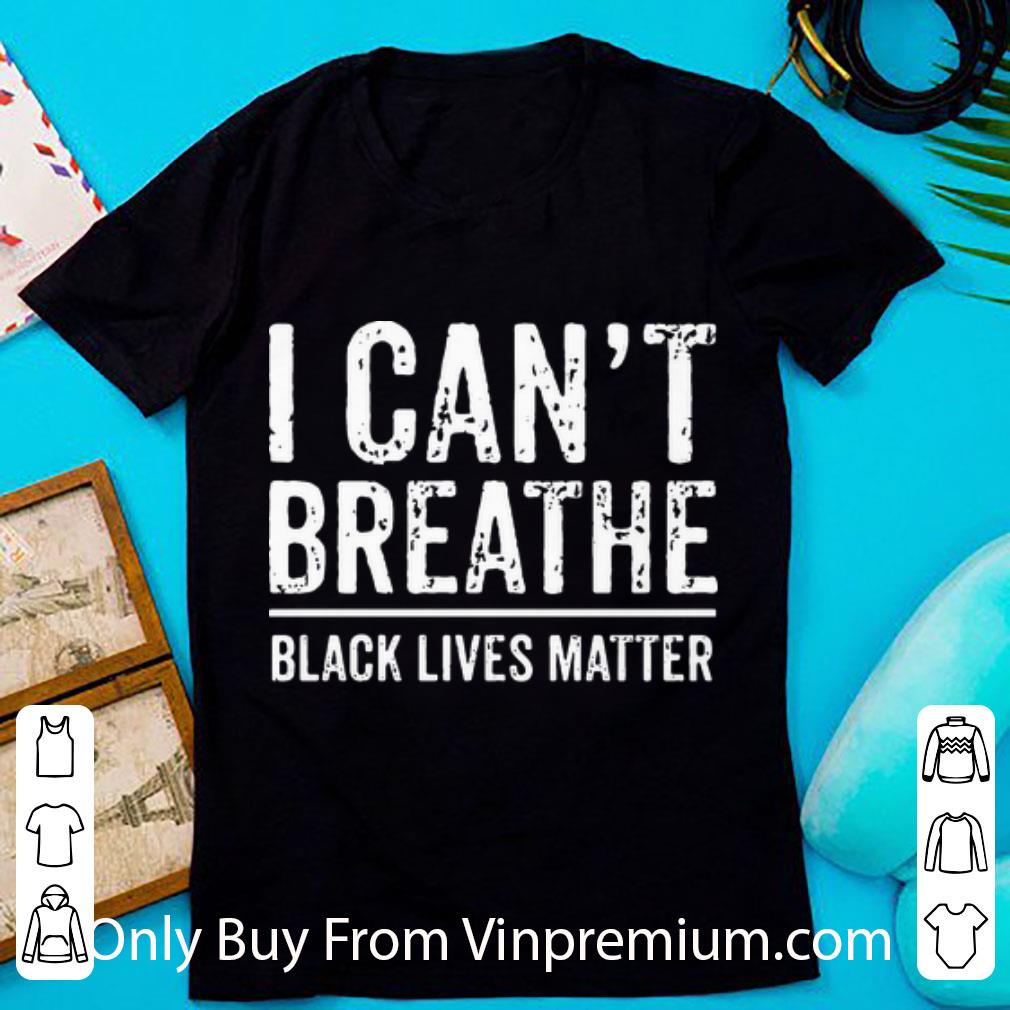 Hot George Floyd I Can’t Breathe Black Lives Matter shirt