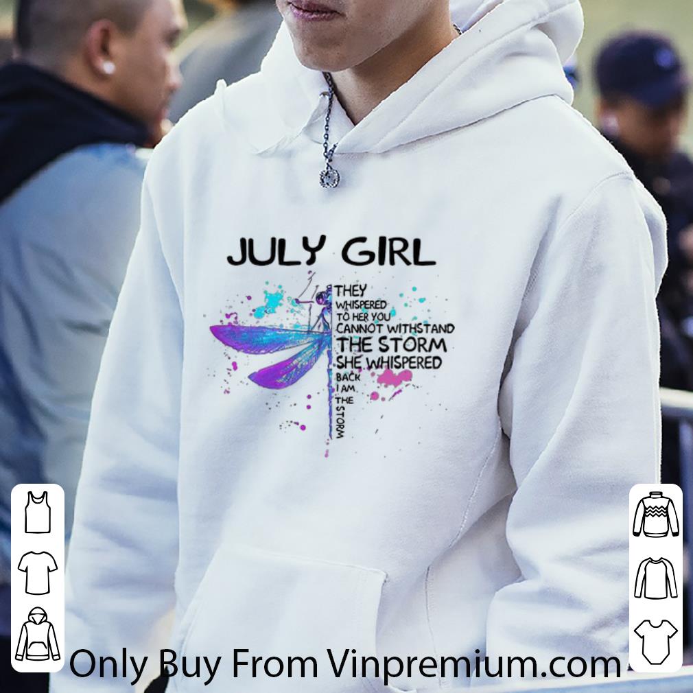 691d591c pretty july girl they whispered to her you cannot withstand the storm shirt 4 - Pretty July Girl They Whispered To Her You Cannot Withstand The Storm shirt