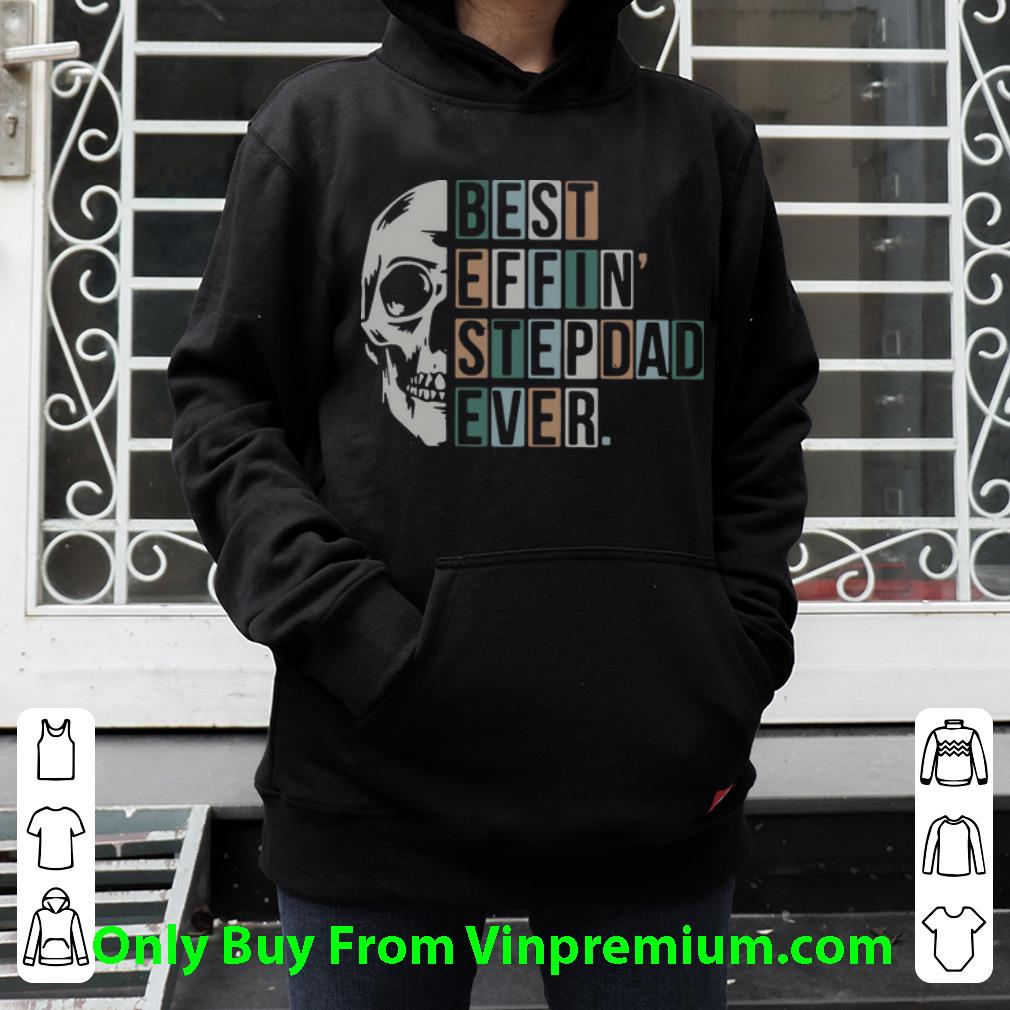 69656255 top skull best effin step dad ever father s day shirt 4 - Top Skull Best Effin’ Step Dad Ever Father's Day shirt