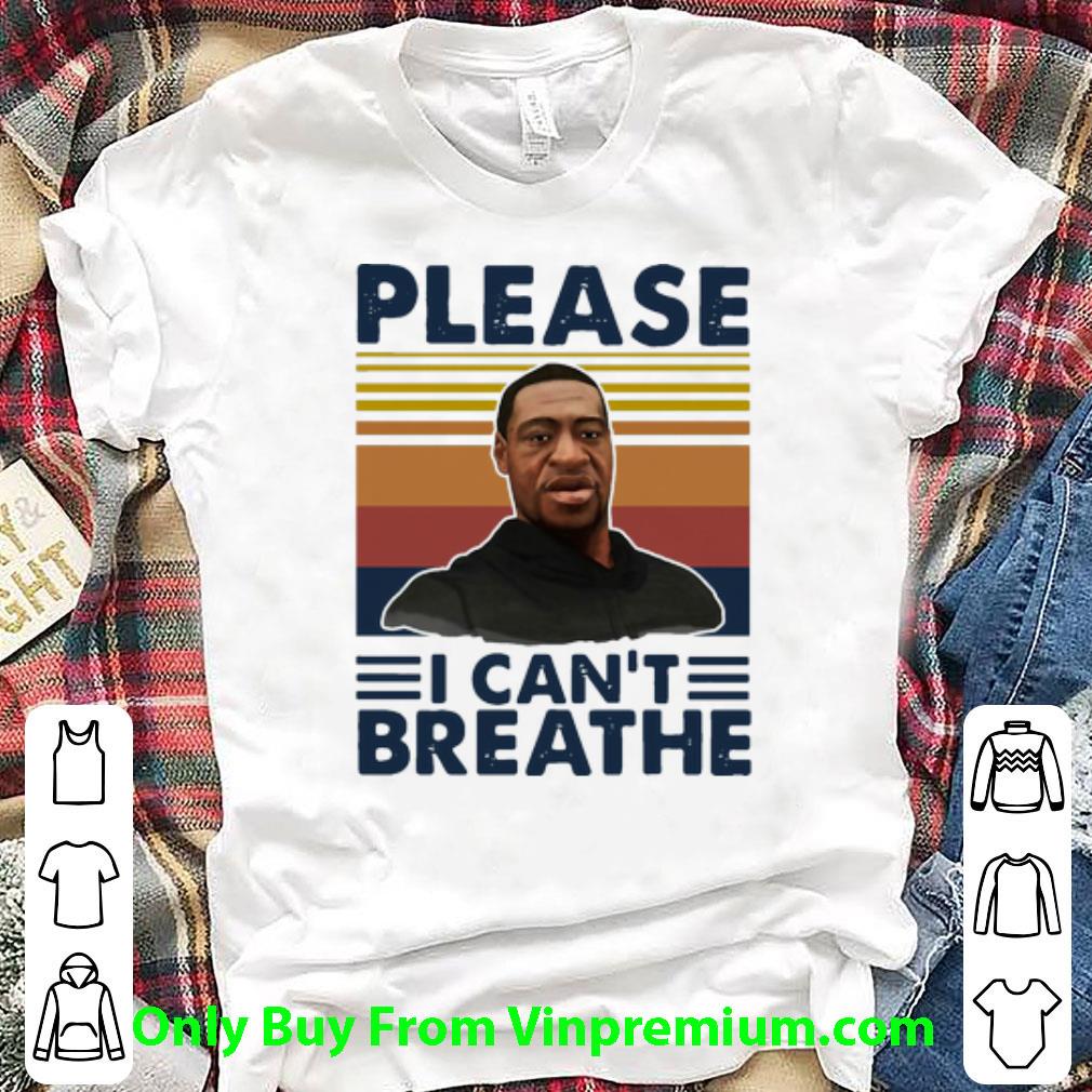Premium Vintage George Floyd Please I Can’t Breathe shirt