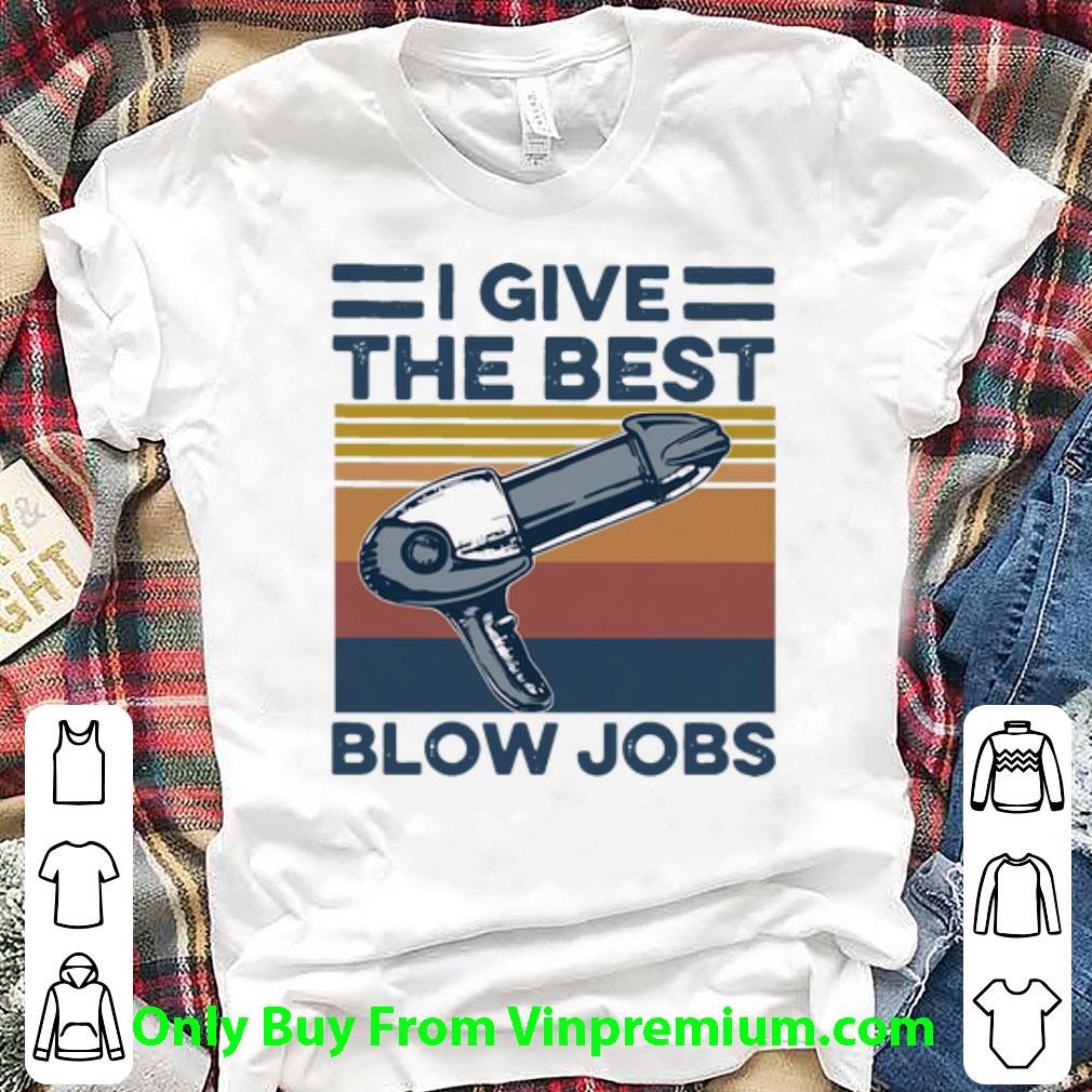 Top Vintage Hairdresser I Give The Best Blow Jobs shirt