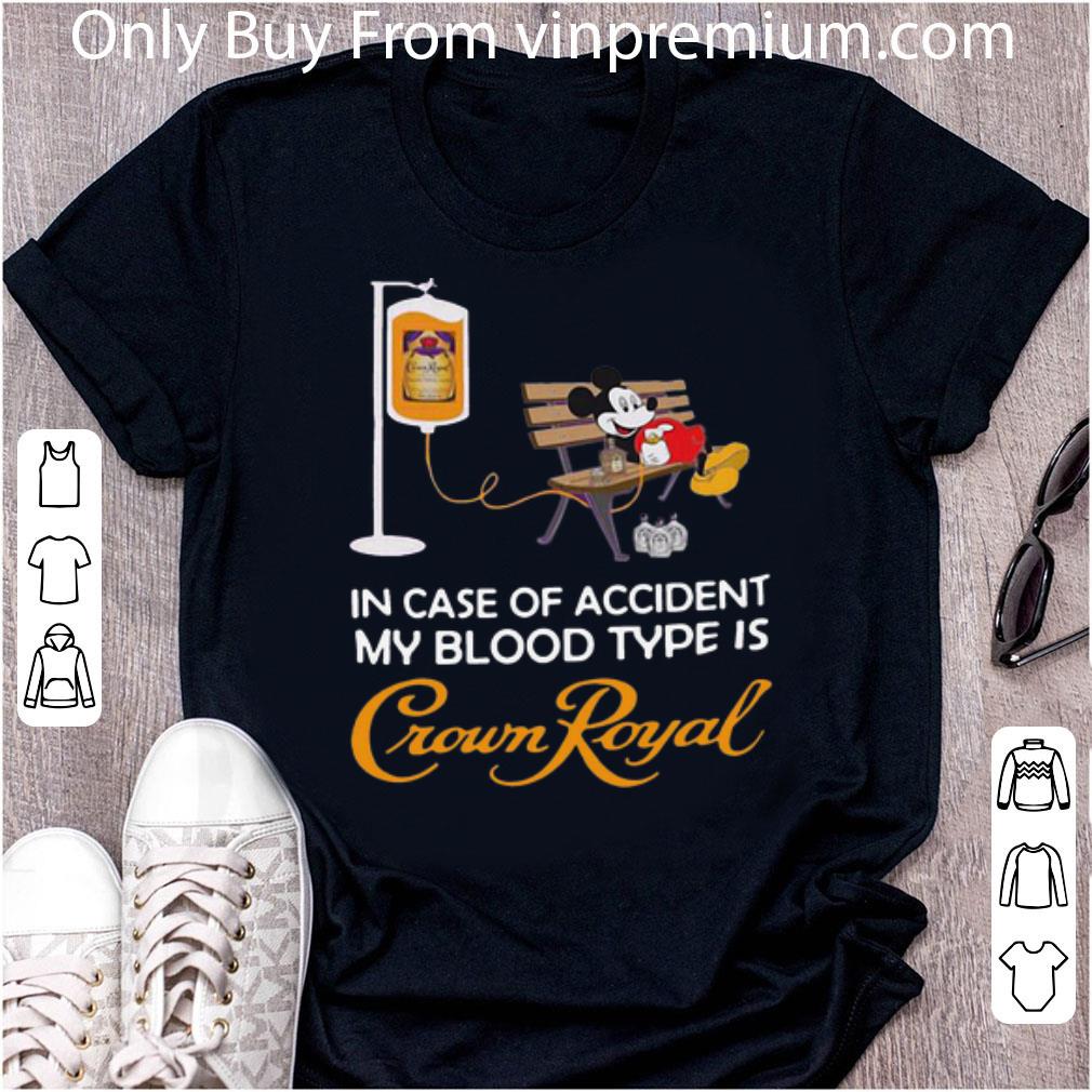 Original In Case Of Accident My Blood Type Is Crown Royal Mickey Mouse shirt