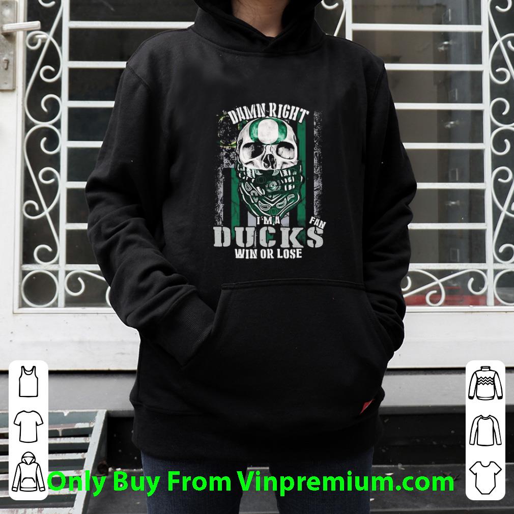b899cfe7 official skull damn right i m a oregon ducks win or lose american flag shirt 4 - Official Skull Damn Right I’m A Oregon Ducks Win Or Lose American Flag shirt