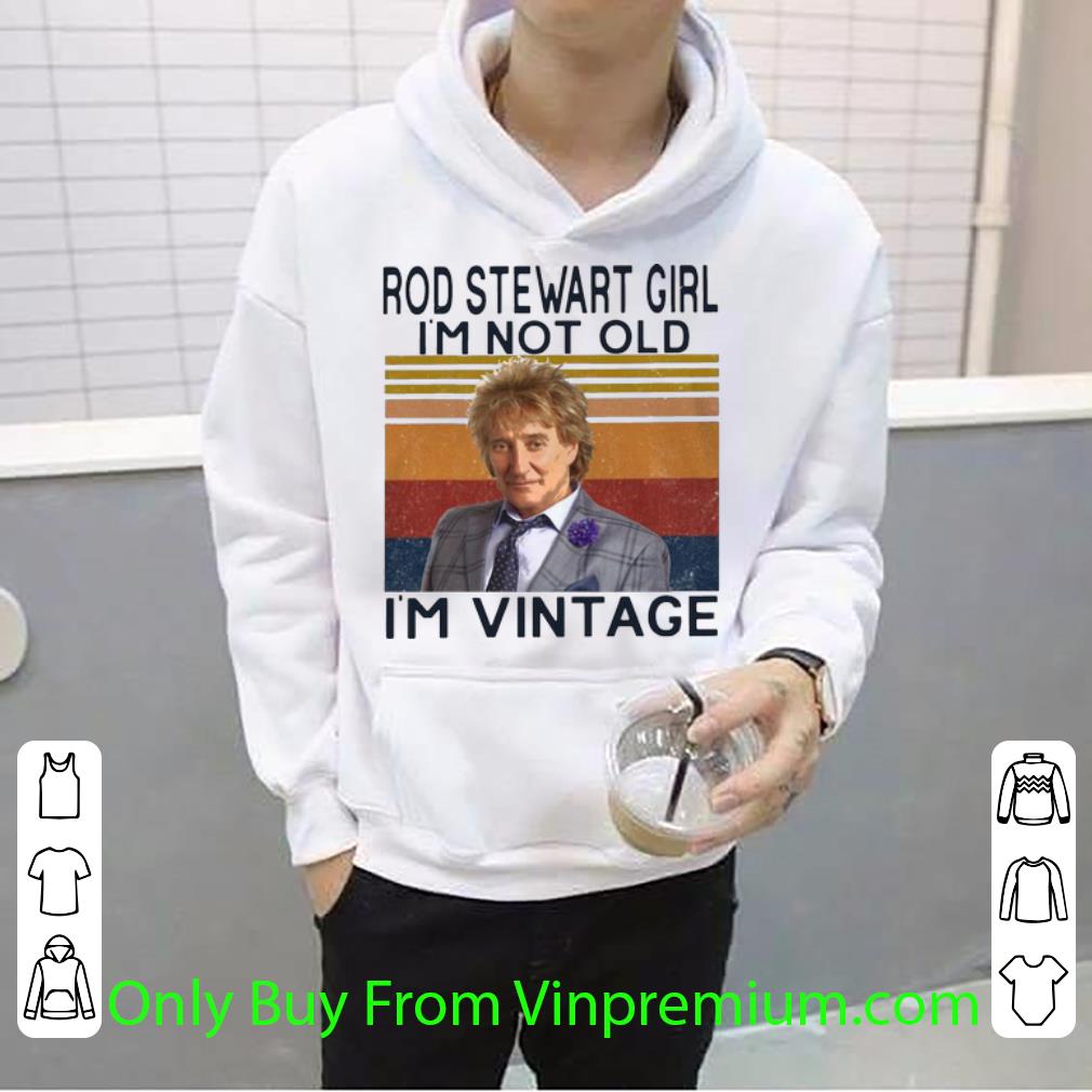 cbd6affe top vintage rod stewart girl i m not old i m vintage shirt 4 - Top Vintage Rod Stewart Girl I'm Not Old I'm Vintage shirt