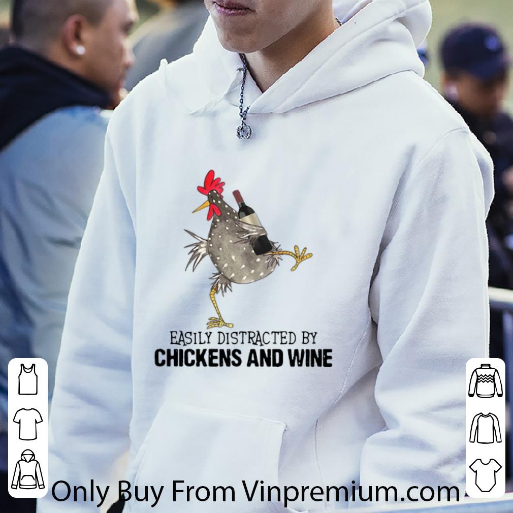 cc089762 great easily distracted by chickens and wine shirt 4 - Great Easily Distracted By Chickens And Wine shirt