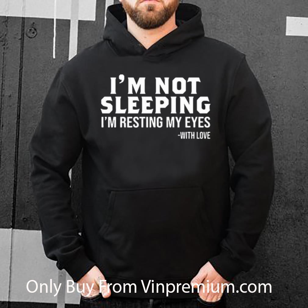 ce070ad6 pretty i m not sleeping i m resting my eyes with love shirt 4 - Pretty I'm Not Sleeping I'm Resting My Eyes With Love shirt