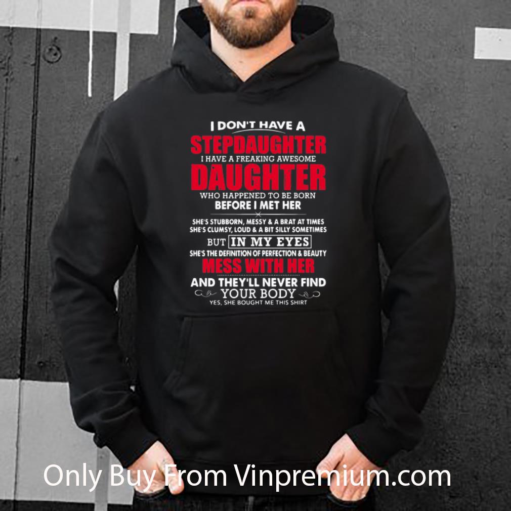cfe32ca2 top i don t have a step daughter i have a freaking awesome daughter shirt 4 - Top I Don’t Have A Step Daughter I Have A Freaking Awesome Daughter shirt
