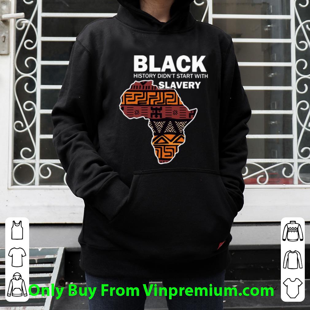 e2667b1c pretty africa map black history didn t start with slavery shirt 4 - Pretty Africa Map Black History Didn't Start With Slavery shirt