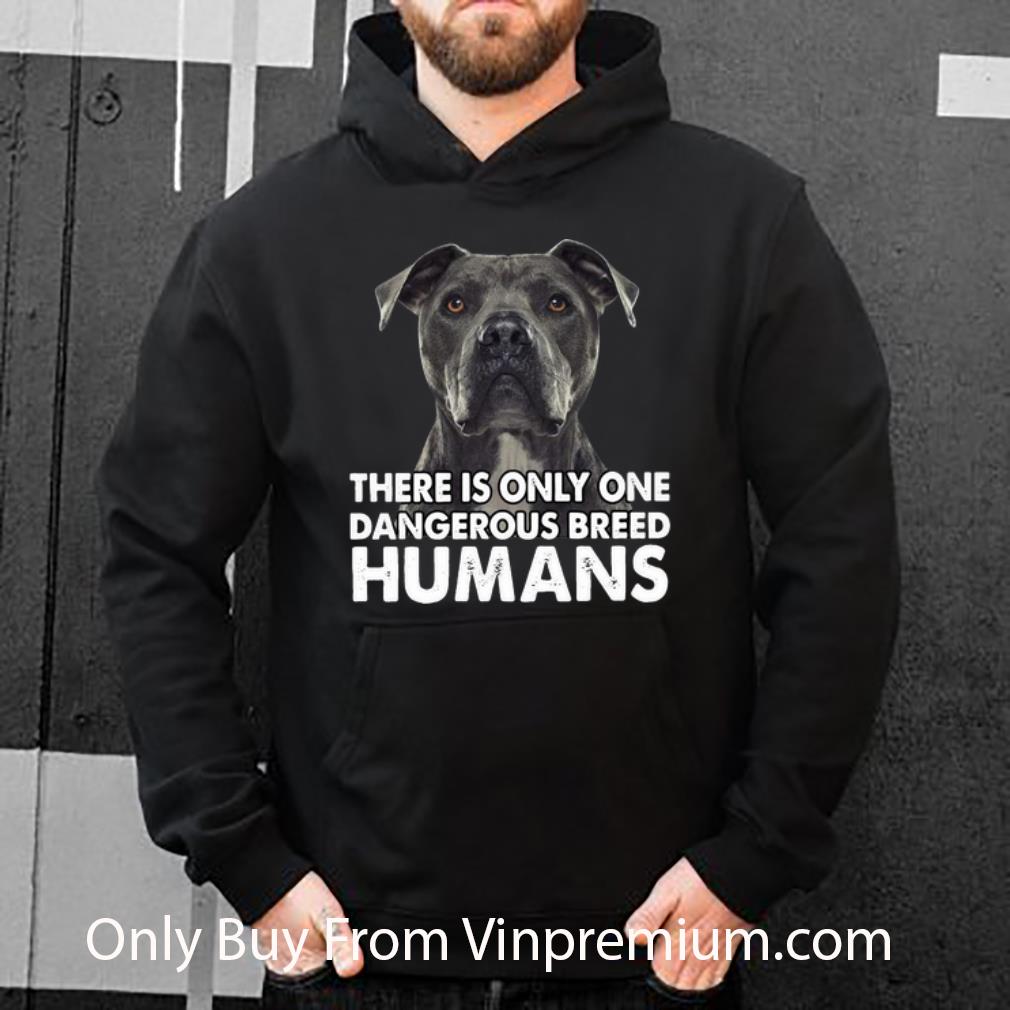 e30519cc awesome pitbull there is only one dangerous breed humans shirt 4 - Awesome Pitbull There Is Only One Dangerous Breed Humans shirt