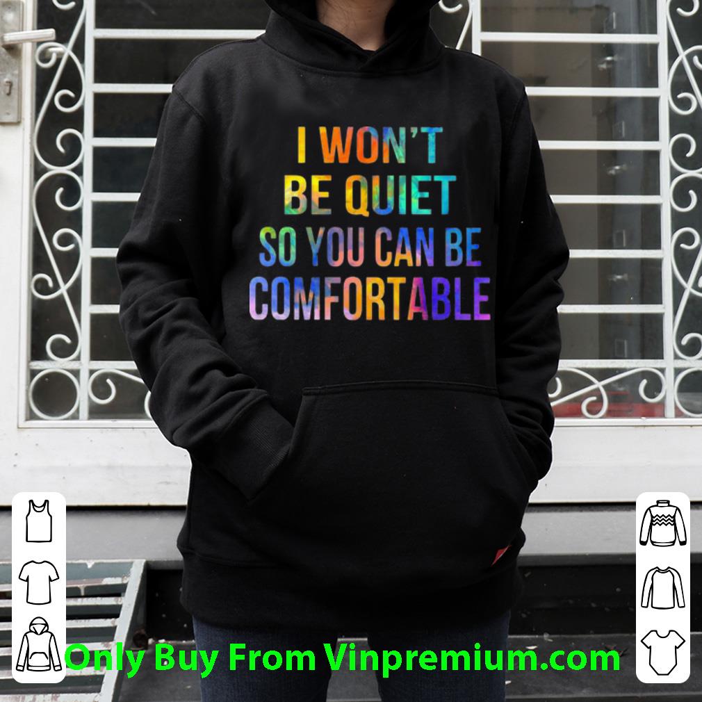 e8021c69 hot i won t be quiet so you can be comfortable shirt 4 - Hot I Won't Be Quiet So You Can Be Comfortable shirt