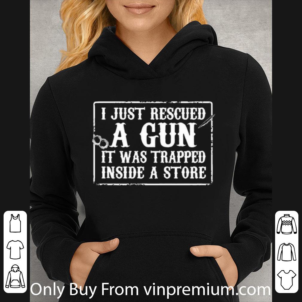 ed9e0740 top just rescued a gun it was trapped inside a store shirt 4 - Top Just Rescued A Gun It Was Trapped Inside A Store shirt