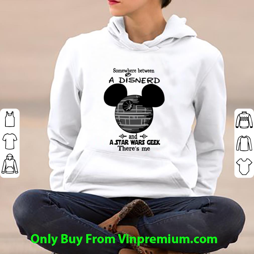 f3c58500 nice somewhere between a disnerd and a star wars geek there s me shirt 4 - Nice Somewhere Between A Disnerd And A Star Wars Geek There’s Me shirt