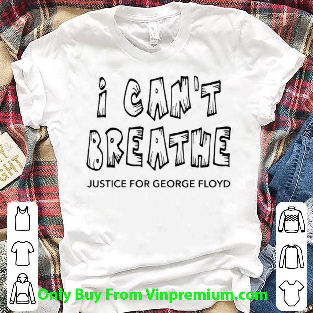 Great I Can't Breathe Justice For George Floyd shirt