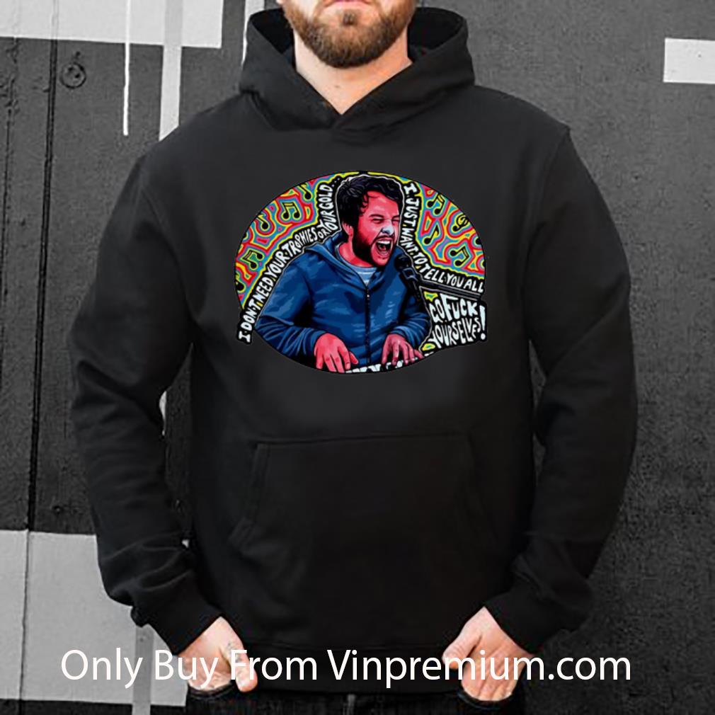 026ab44d nice i don t need your trophies or your gold i just want to tell you all shirt 4 - Nice I Don’t Need Your Trophies Or Your Gold I Just Want To Tell You All shirt