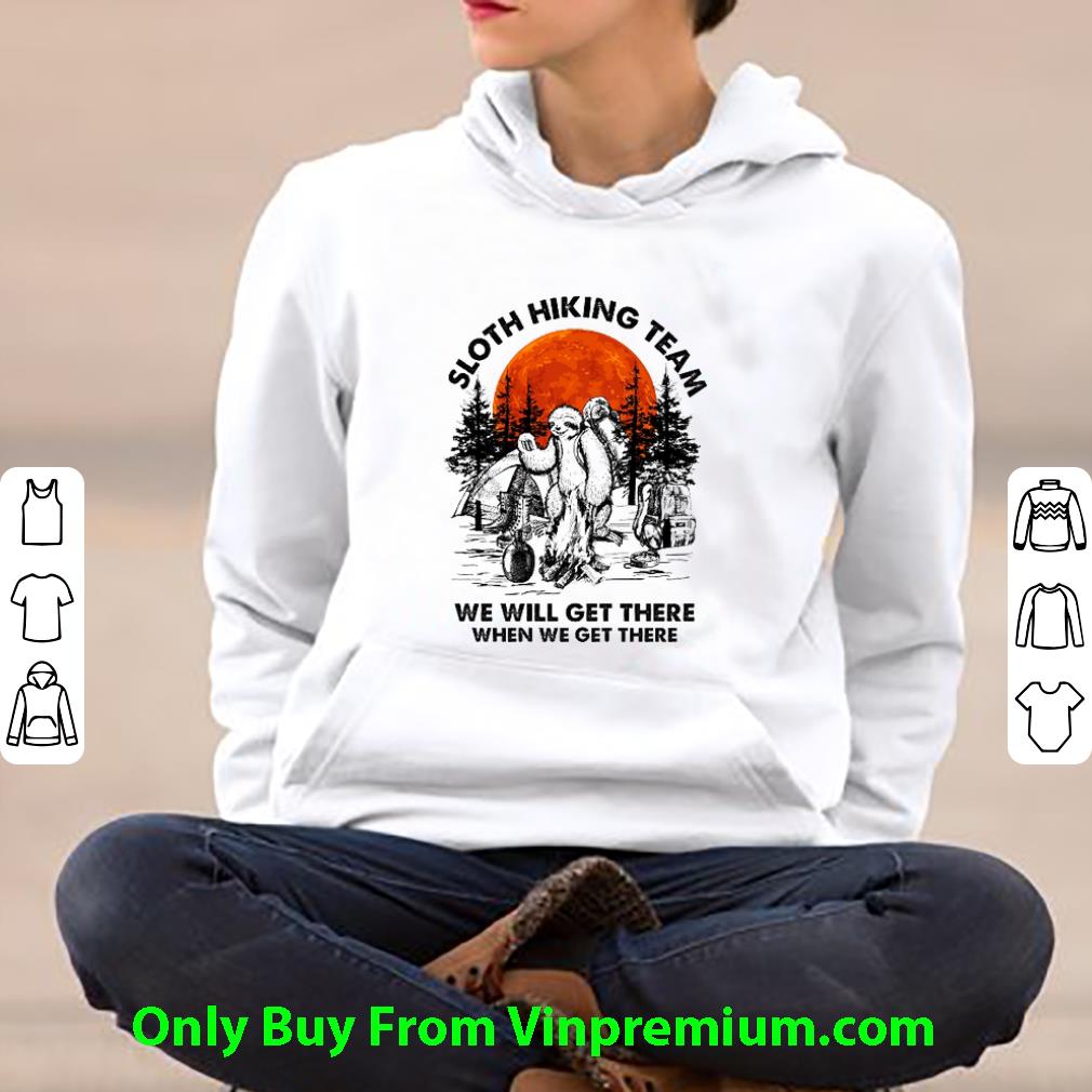 1308c169 original sloth hiking team we will get there when we get there sunset shirt 4 - Original Sloth Hiking Team We Will Get There When We Get There Sunset shirt