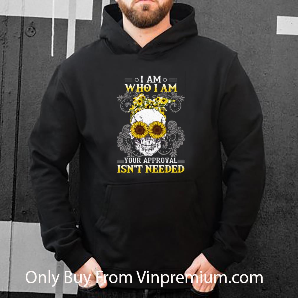 14e42806 top sunflower skull i am who i am your approval isn t needed shirt 4 - Top Sunflower Skull I Am Who I Am Your Approval Isn't Needed shirt