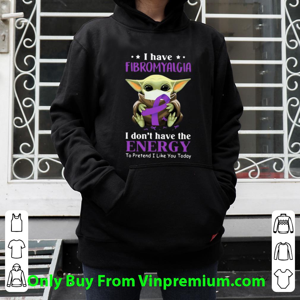 172a14fc hot baby yoda fibromyalgia i don t have the energy to pretend i like you today shirt 4 - Hot Baby Yoda Fibromyalgia I Don’t Have The Energy To Pretend I Like You Today shirt
