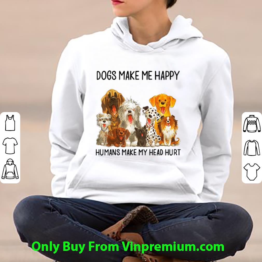 1c964727 official dogs make me happy humans make my head hurt dog shirt 4 - Official Dogs Make Me Happy Humans Make My Head Hurt Dog shirt