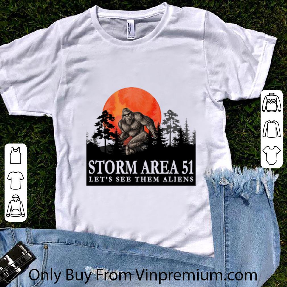 Official Bigfoot Storm Area 51 Let's See Them Aliens shirt