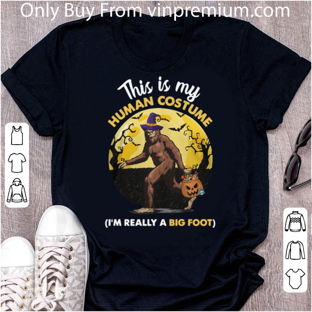 Hot This Is My Human Costume I'm Really A Big Foot shirt
