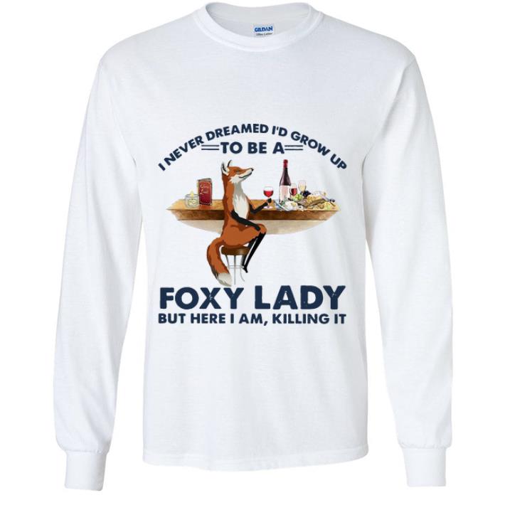313980b9 hot i never dreamed i d grow up to be a foxy lady but here i am killing it shirt 4 - Hot I Never Dreamed I’d Grow Up To Be A Foxy Lady But Here I Am, Killing It shirt