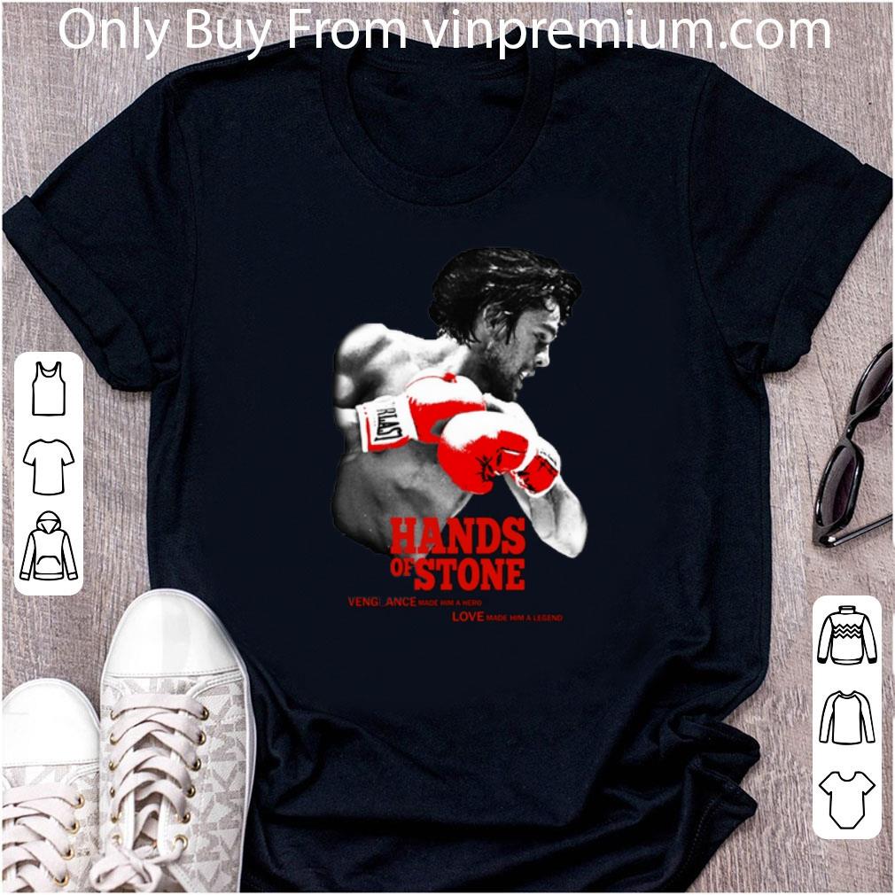 Pretty Hands Of Stone Vengeance Made Him A Hero Love Made Him A Legend shirt