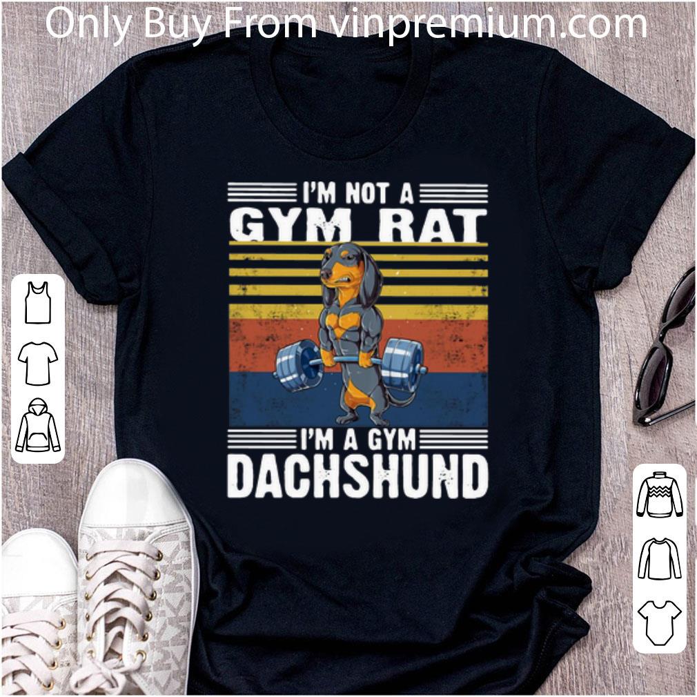 Hot Vintage I’m Not A Gym Rat I’m A Gym Dachshund shirt