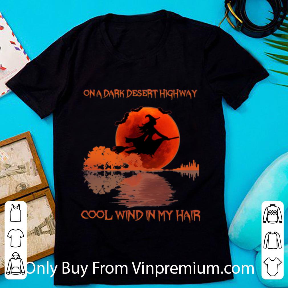 Original Witch On A Dark Desert Highway Cool Wind In My Hair Guitar Lake shirt