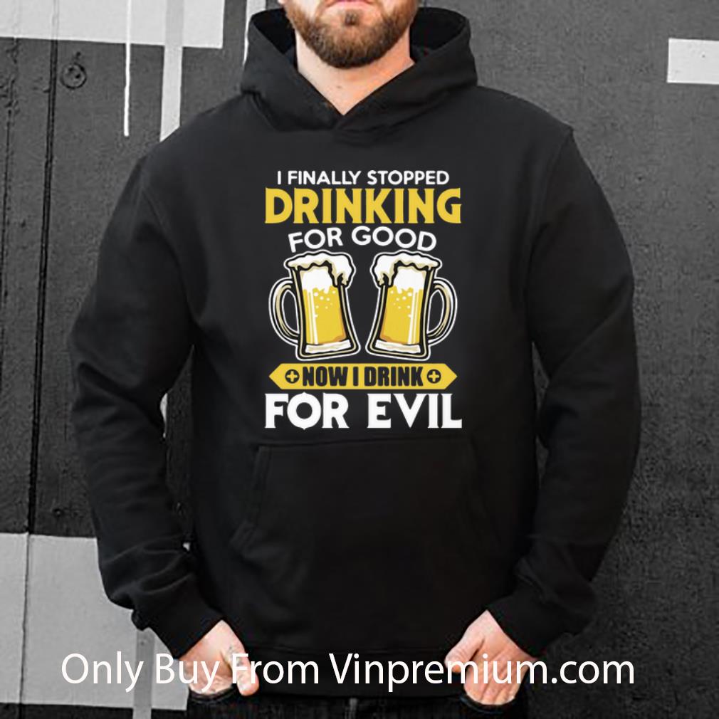 953155d4 nice beer i finally stopped drinking for good now i drink for evil shirt 4 - Nice Beer I Finally Stopped Drinking For Good Now I Drink For Evil shirt