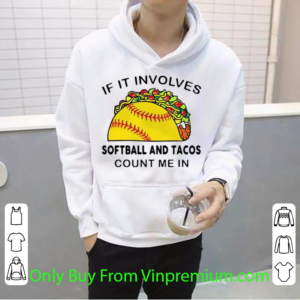a14ccd9d awesome if it involves softball andd tacos count me in shirt 4 - Awesome If It Involves Softball Andd Tacos Count Me In shirt
