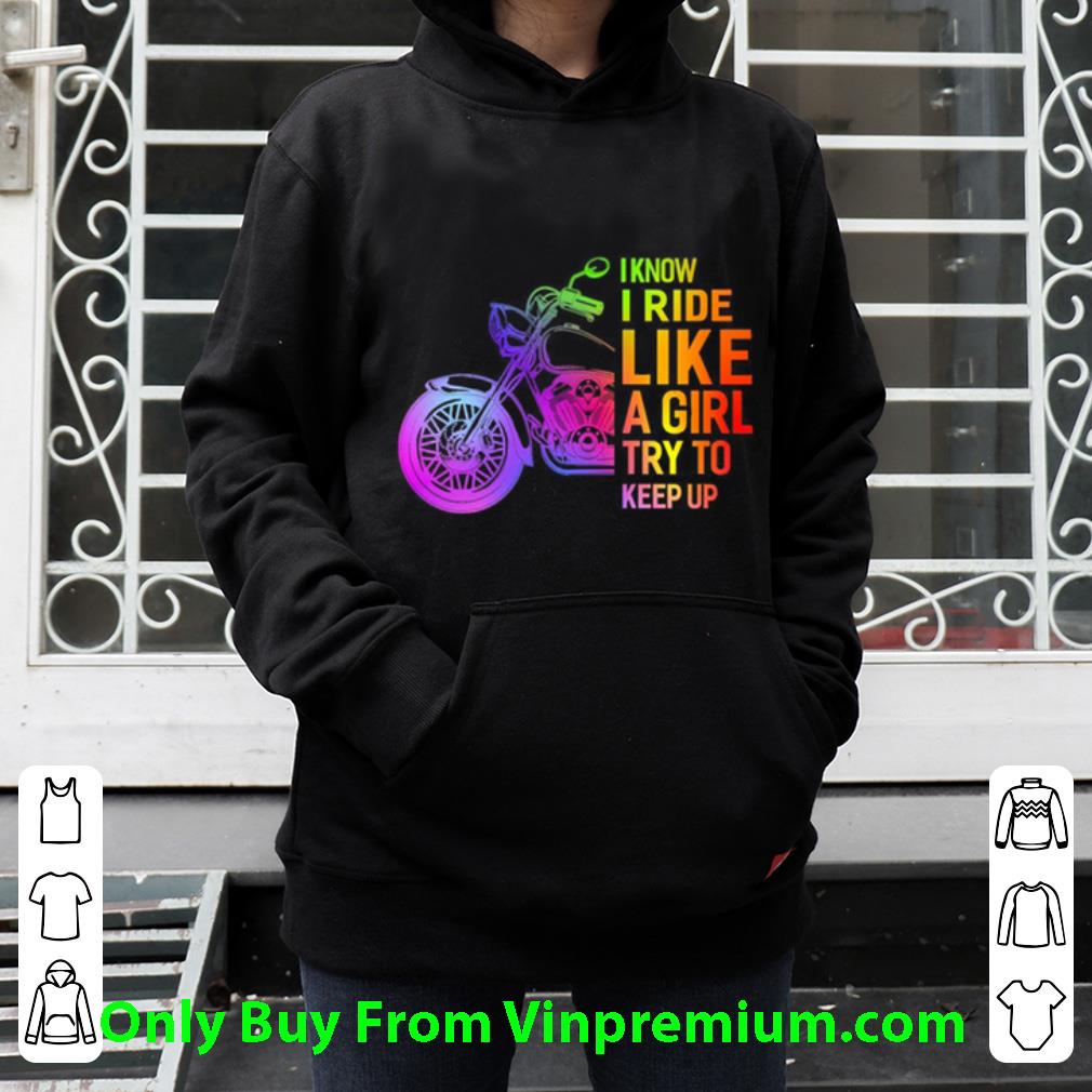 a8a1841f official lgbt motorcycle i know i ride like a girl try to keep up shirt 4 - Official LGBT Motorcycle I Know I Ride Like A Girl Try To Keep Up shirt
