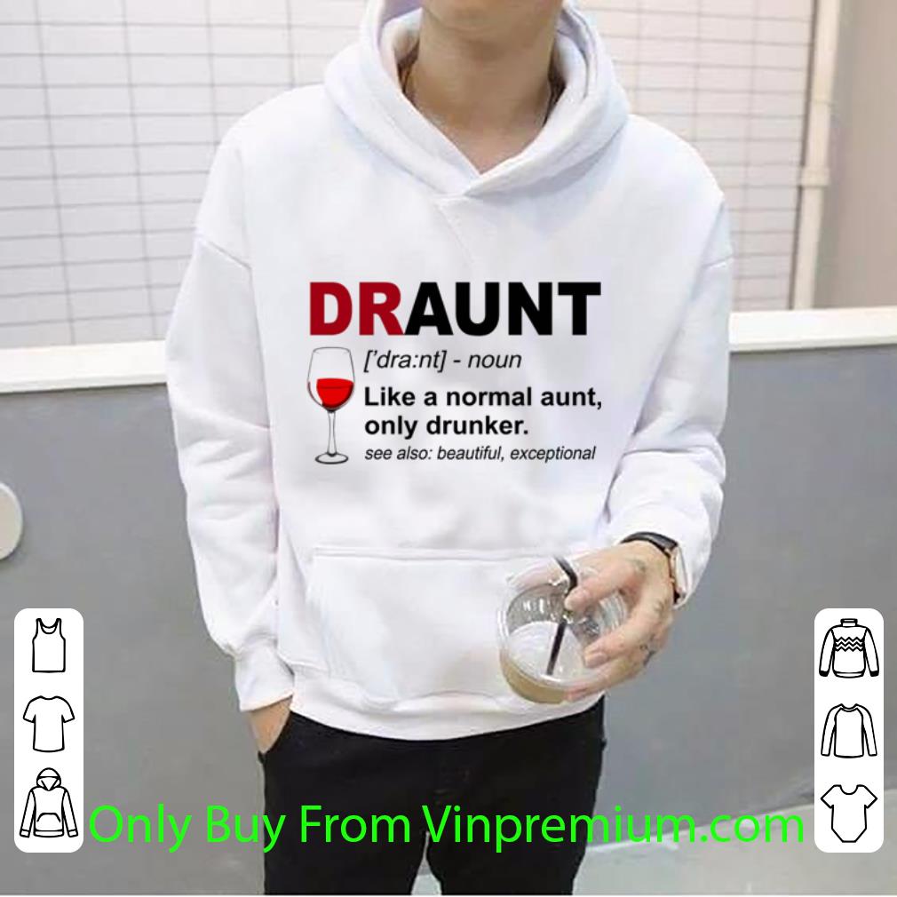b416fb33 original draunt like a normal aunt only drunker shirt 4 - Original Draunt Like A Normal Aunt Only Drunker shirt