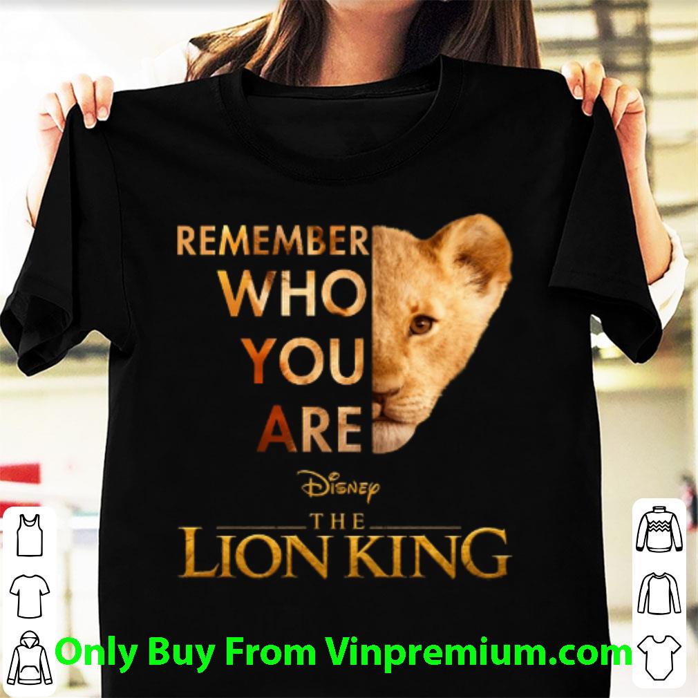 Official Simba Remember Who You Are Disney The Lion King shirt