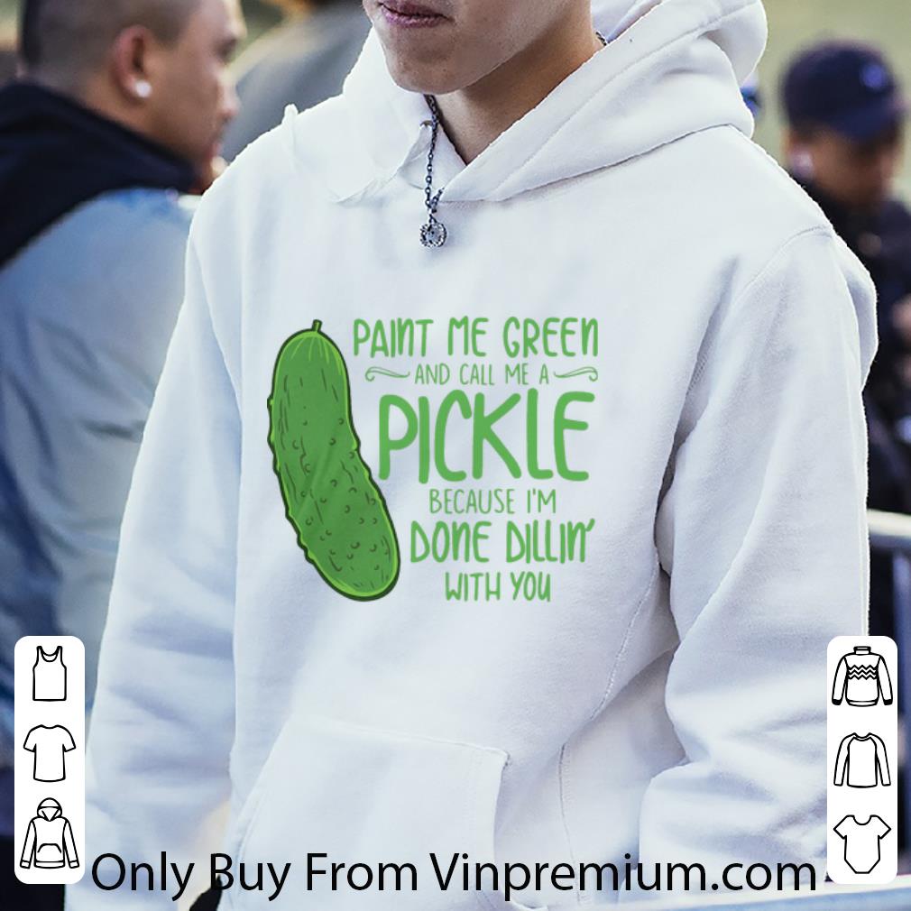 ee174fa1 official cactus paint me green and call me a pickle because i m done dillin with you shirt 4 - Official Cactus Paint Me Green And Call Me A Pickle Because I’m Done Dillin’ With You shirt