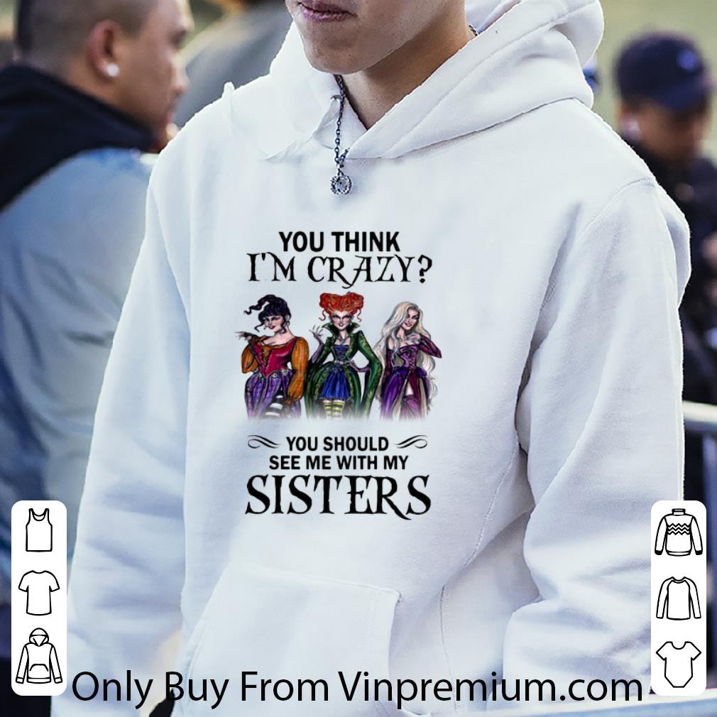 0248019d nice hocus pocus you think i m crazy you should see me with my sister shirt 4 - Nice Hocus Pocus You Think I'm Crazy You Should See Me With My Sister shirt